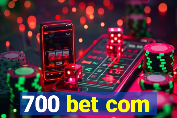 700 bet com